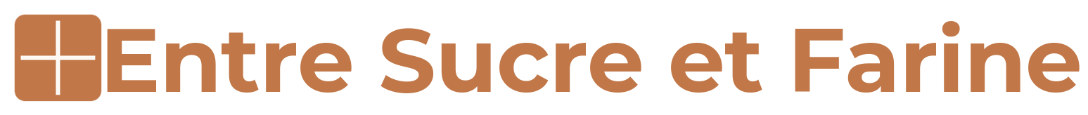 Entre Sucre et Farine